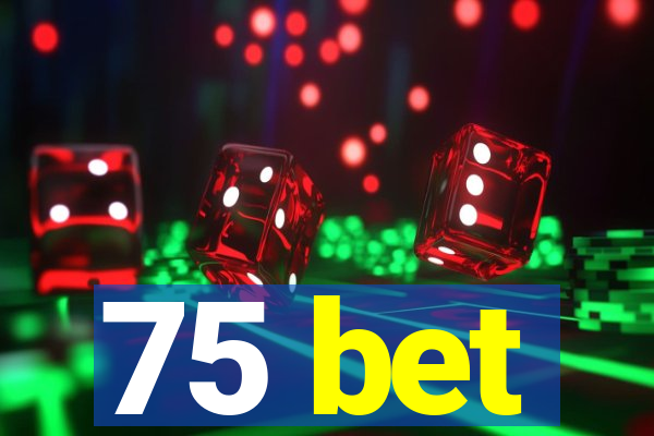 75 bet